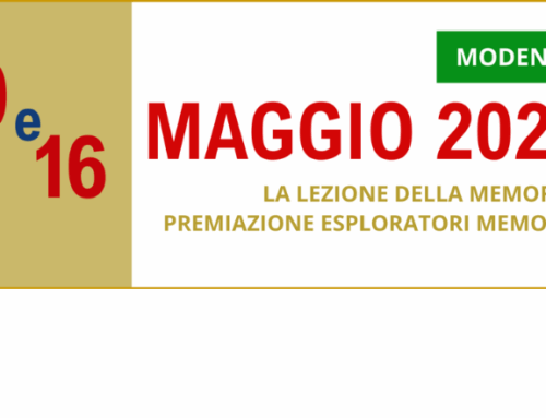 A MODENA.  9 MAGGIO  “LA LEZIONE DELLA MEMORIA” E IL 16 MAGGIO PREMIAZIONE “ESPLORATORI DELLA MEMORIA”